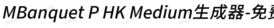 MBanquet P HK Medium生成器字体转换